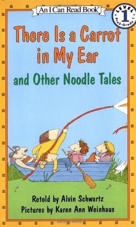 There Is a Carrot in My Ear and Other Noodle Tales