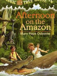 Magic Tree House #6: Afternoon on the Amazon