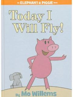 Today I Will Fly!(Elephant & Piggie)