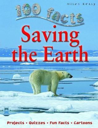 100 Facts: Saving the Earth