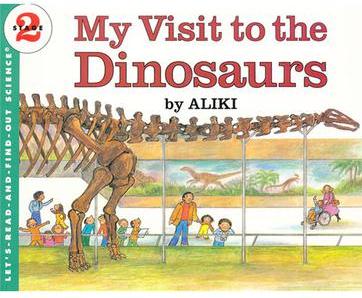 Let's-Read-and-Find-Out Science 2:My Visit to the Dinosaurs