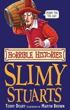 Horrible Histories:The Slimy Stuarts