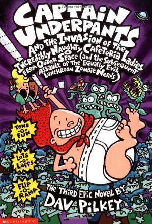 Captain underpants#3:Captain Underpants and the invasion of the Incredibly Naughty Cafeteria Ladies from Outer Space