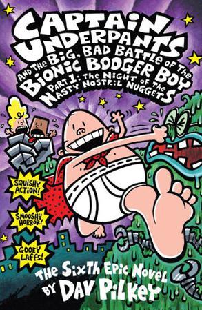 #6Captain Underpants And The Big, Bad Battle Of The Bionic Booger Boy, Part 1:The Night Of The Nasty Nostril Nuggets