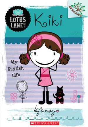 Lotus Lane #1 Kiki: My Stylish Life