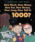 How Much, How Many, How Far, How Heavy, How Long, How Tall Is 1000?