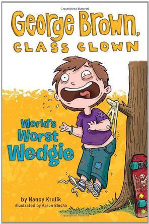 George Brown, Class Clown#3:World's Worst Wedgie