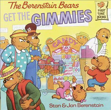 The Berenstain Bears Get the Gimmies