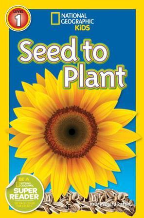 National Geographic Kids Readers Level1: Seed to Plant