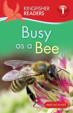 Kingfisher Readers L1: Busy as a Bee