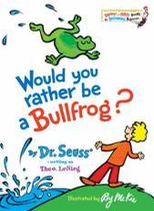 Would You Rather Be a Bullfrog?