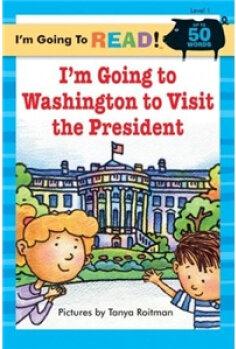 I'm Going to Read? (Level 1): I'm Going to Washington to Visit the President