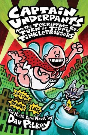 Captain Underpants#9:Captain Underpants And the Terrifying Return of Tippy Tinkletrousers