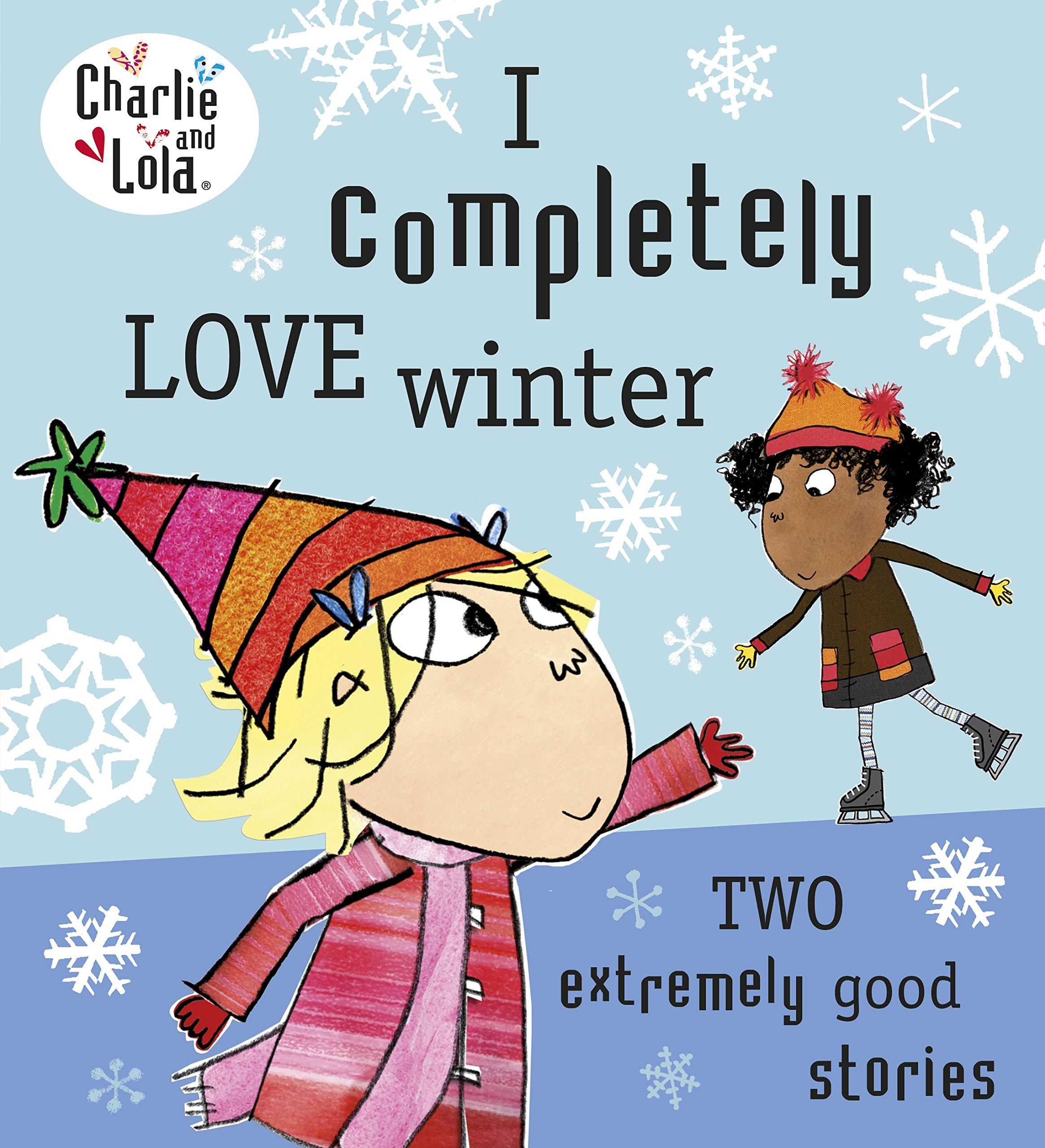 Charlie and Lola: I Completely Love Winter+I really, Really need actual ice skates