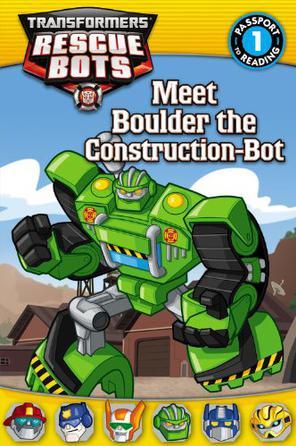 Transformers: Rescue Bots: Meet Boulder the construction-Bot (Passport to Reading Level 1)