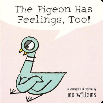 The Pigeon Has Feelings, Too!