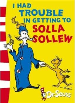 I Had Trouble in Getting to Solla Sollew (Dr Seuss Yellow Back Book)