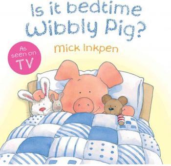 Is it Bedtime Wibbly Pig?