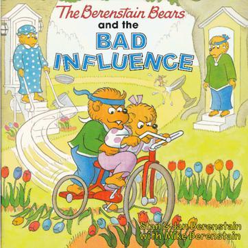 The Berenstain Bears and the Bad Influence