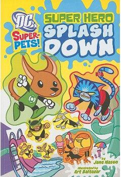 Super Hero Splash Down (Dc Super-Pets!)