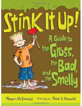 Stink It Up! A Guide to the Gross, the Bad, and