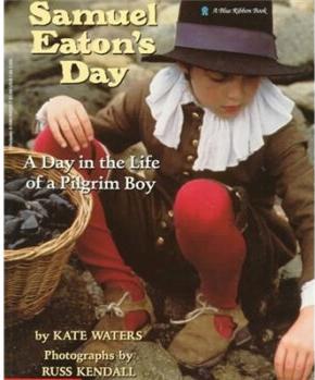 Samuel Eaton's Day: A Day in the Life of a Pilgrim Boy