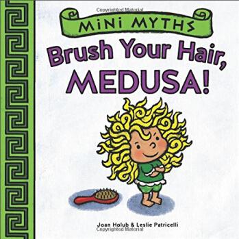 Mini Myths: Brush Your Hair,  Medusa! [1-3 歲] [迷你神話: 掠過你的頭發(fā), 美杜莎! ]