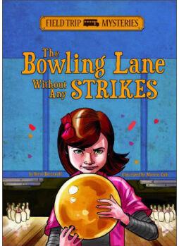 The Bowling Lane Without Any Strikes (Field Trip Mysteries)