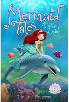 The Lost Princess (Mermaid Tales, Book 5)