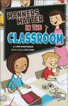 Manners Matter in the Classroom (First Graphics: Manners Matter)