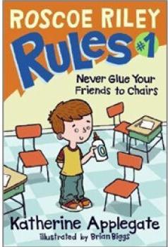 Roscoe Riley Rules #1: Never Glue Your Friends to Chairs