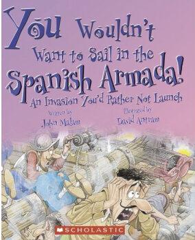 You Wouldn't Want to Sail in the Spanish Armada!