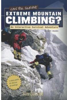 Can You Survive Extreme Mountain Climbing?: An Interactive Survival Adventure (You Choose Books)