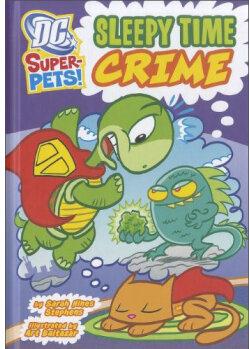 Sleepy Time Crime (Dc Super-Pets!)