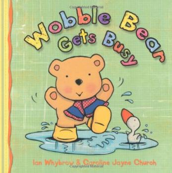 Wobble Bear Gets Busy: (2010) [Board book]