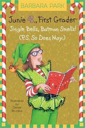 Junie B. 1st Grader Jingle Bells, Batman Smells!