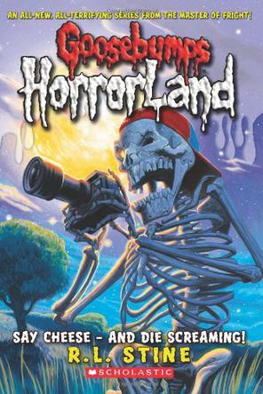 Goosebumps Horrorland#08:Say Cheese - And Die Screaming!