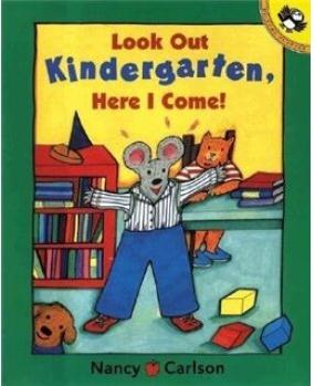 Look Out Kindergarten, Here I Come Look Out Kindergarten, Here I Come