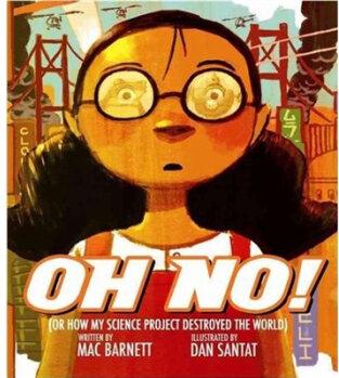 Oh No!: Or How My Science Project Destroyed the World