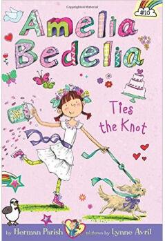 Amelia Bedelia Chapter Book #10: Amelia Bedelia Ties the knot