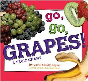 Go, Go, Grapes!: A Fruit Chant [02--04]