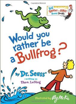 Would You Rather Be a Bullfrog?