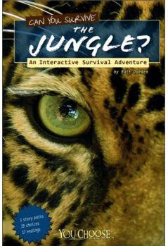 Can You Survive the Jungle? An Interactive Survival Adventure (You Choose Books)