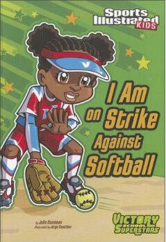 I Am on Strike Against Softball (Sports Illustrated Kids Victory School Superstars (Quality))