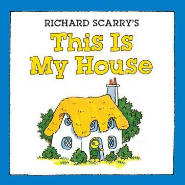 Richard Scarry's This is My House