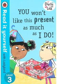 Charlie and Lola you won't like this presents