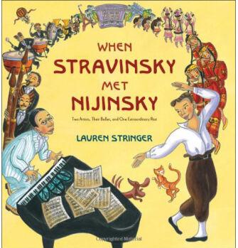 When Stravinsky Met Nijinsky:Two Artists,Their Ballet,and One Extraordinary Riot  [4-8sui]