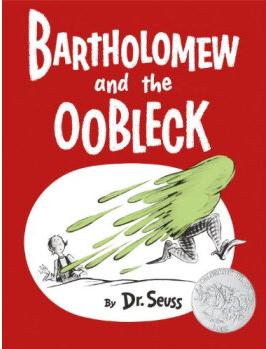 Bartholomew and the Oobleck  [5~9sui]