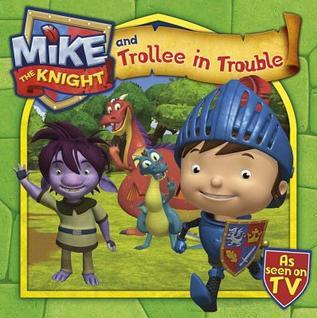 Mike the Knight and Trollee in Trouble