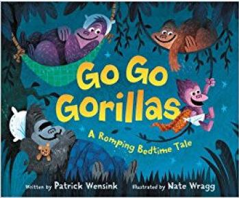 Go Go Gorillas  A Romping Bedtime Tale